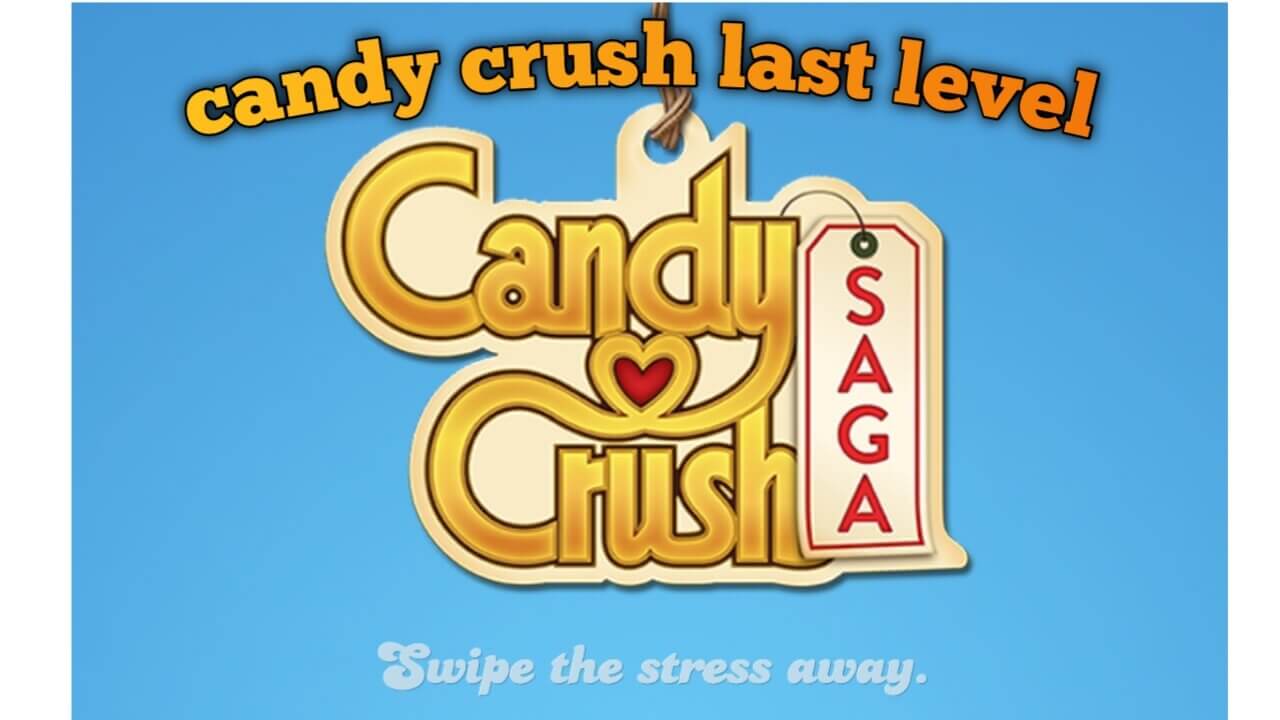 Highest level in Candy crush