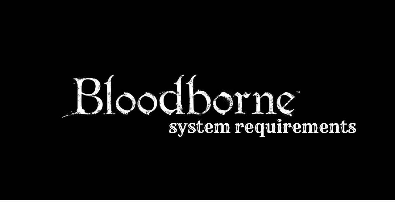 Bloodborne Pc Requirements